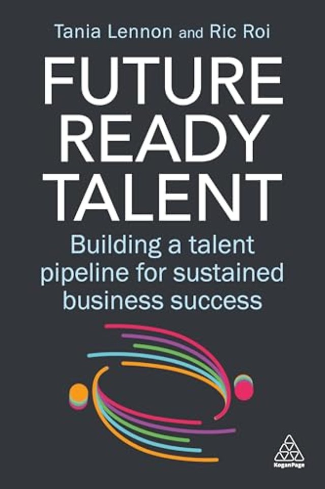 Future–Ready Talent – Building a Talent Pipeline for Sustained Business Success