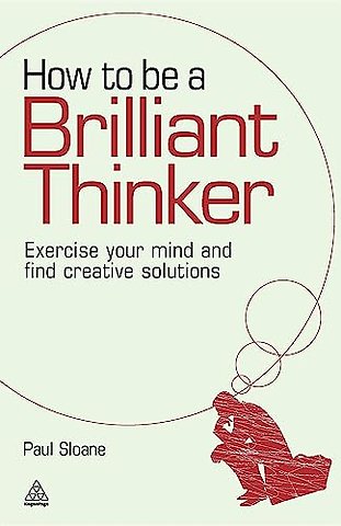 How to be a Brilliant Thinker