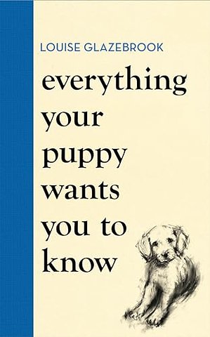 Everything Your Puppy Wants You to Know