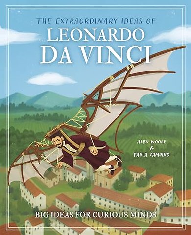 The Extraordinary Ideas of Leonardo Da Vinci