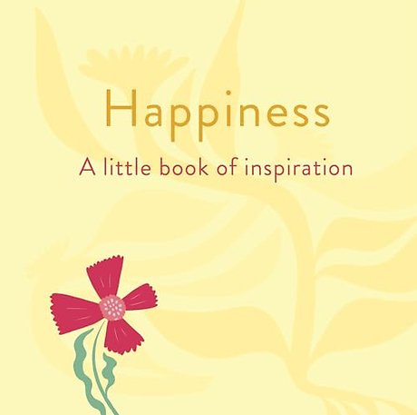Happiness: A Little Book of Inspiration