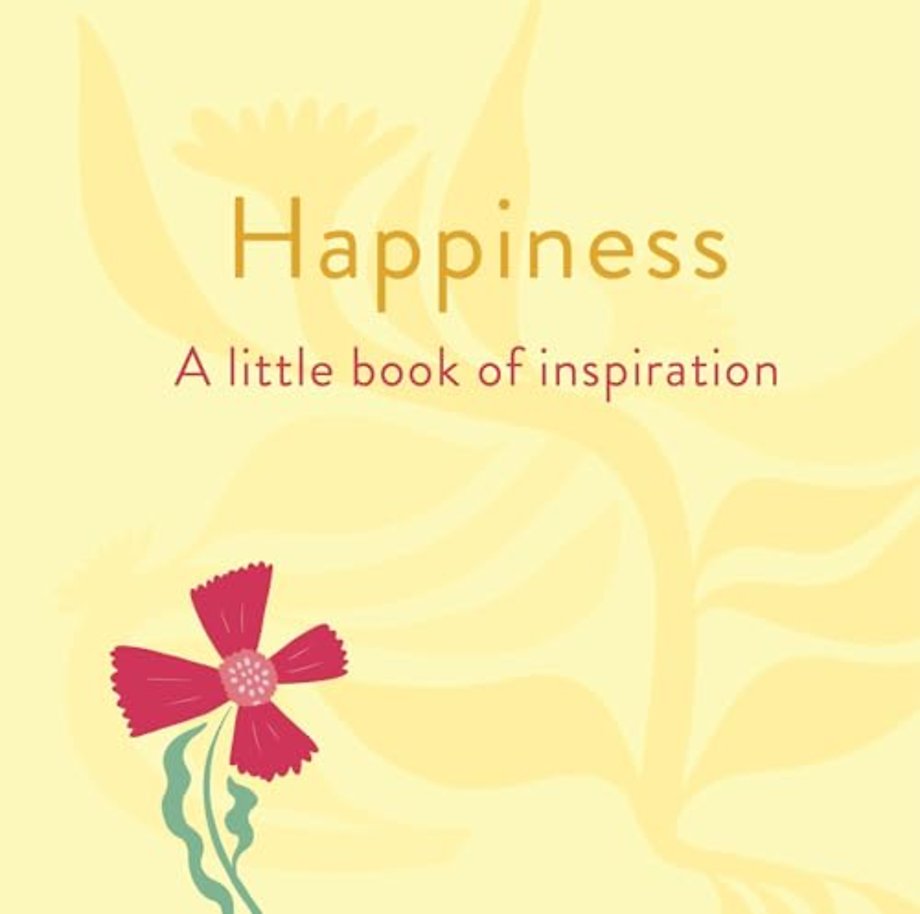 Happiness: A Little Book of Inspiration