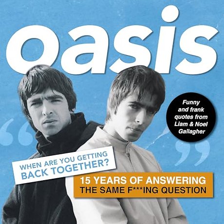 Oasis: When are you getting back together?