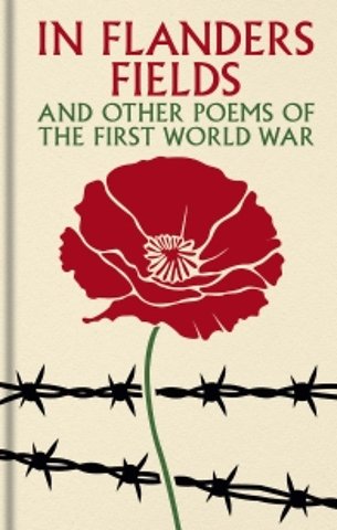 In Flanders Fields and Other Poems of the First World War