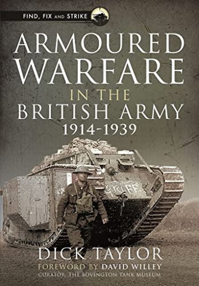 Armoured Warfare in the British Army, 1914-1939