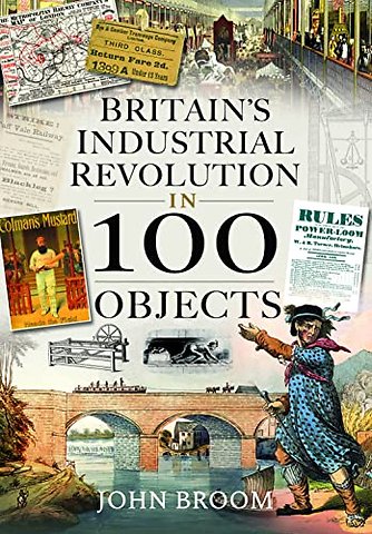 Britain's Industrial Revolution in 100 Objects