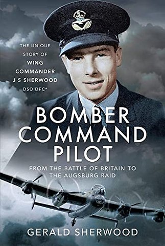 Bomber Command Pilot: From the Battle of Britain to the Augsburg Raid