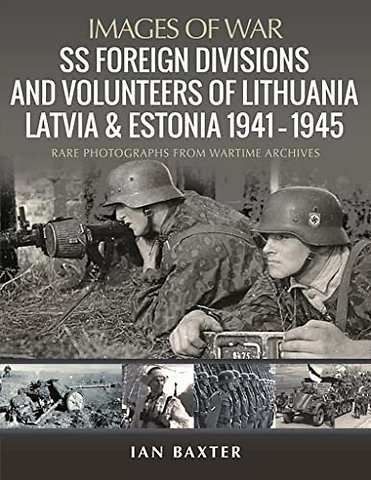 SS Foreign Divisions & Volunteers of Lithuania, Latvia and Estonia, 1941 1945