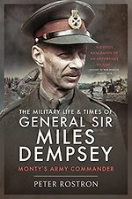 The Military Life and Times of General Sir Miles Dempsey