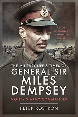 The Military Life and Times of General Sir Miles Dempsey