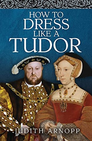 How to Dress Like a Tudor