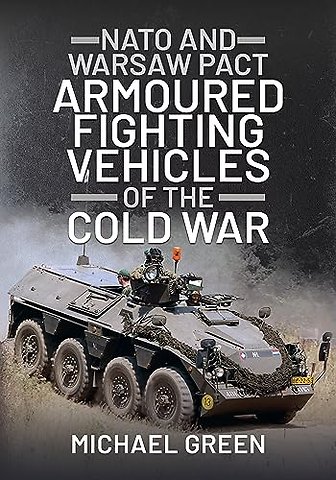 NATO and Warsaw Pact Armoured Fighting Vehicles of the Cold War