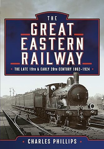 The Great Eastern Railway, The Late 19th and Early 20th Century, 1862–1924