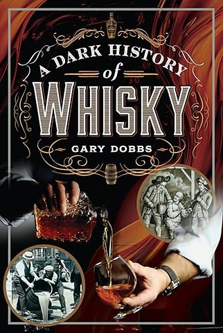 A Dark History of Whisky