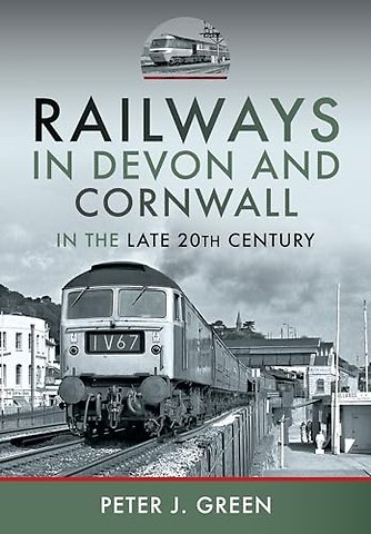 Railways in Devon and Cornwall in the Late 20th Century