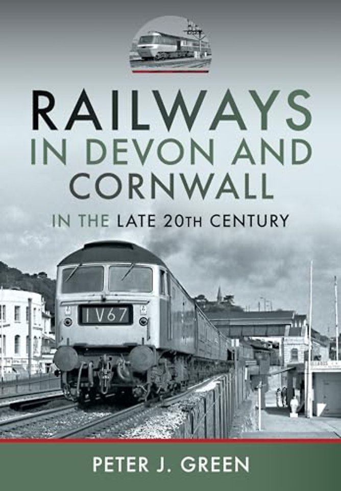 Railways in Devon and Cornwall in the Late 20th Century