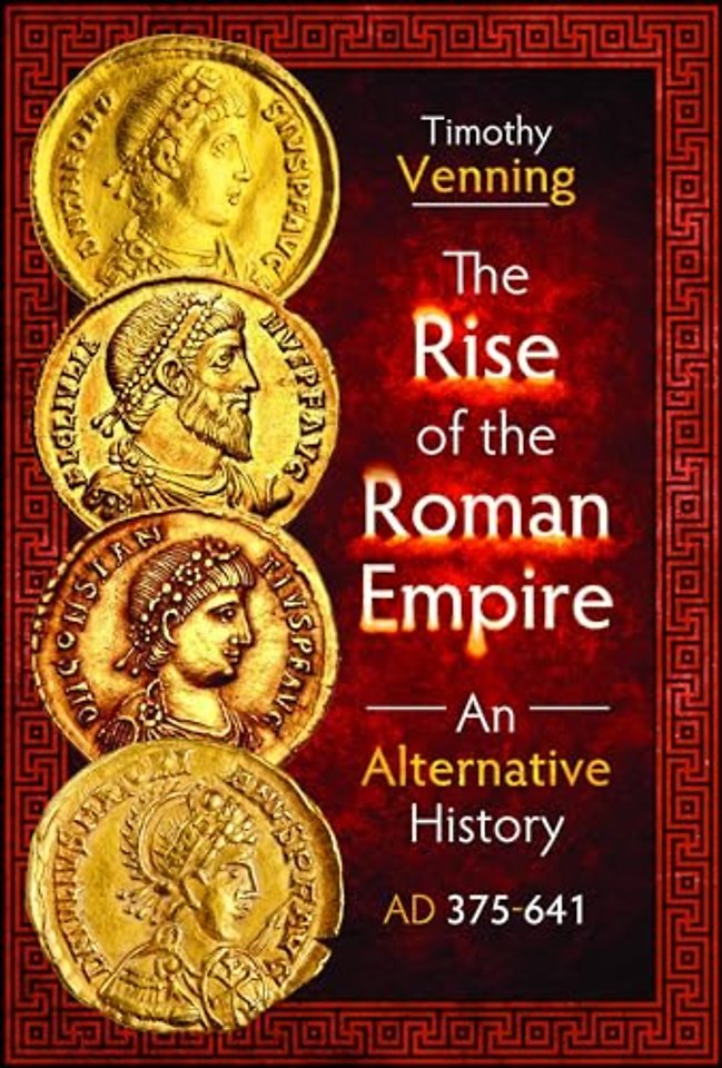 The Rise of the Roman Empire: An Alternative History, AD 375-641