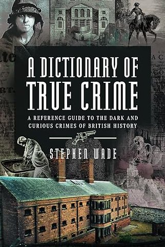 A Dictionary of True Crime
