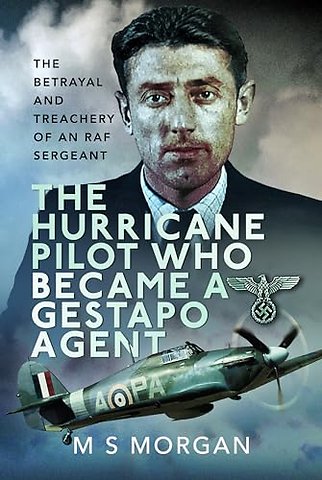 The Hurricane Pilot Who Became a Gestapo Agent