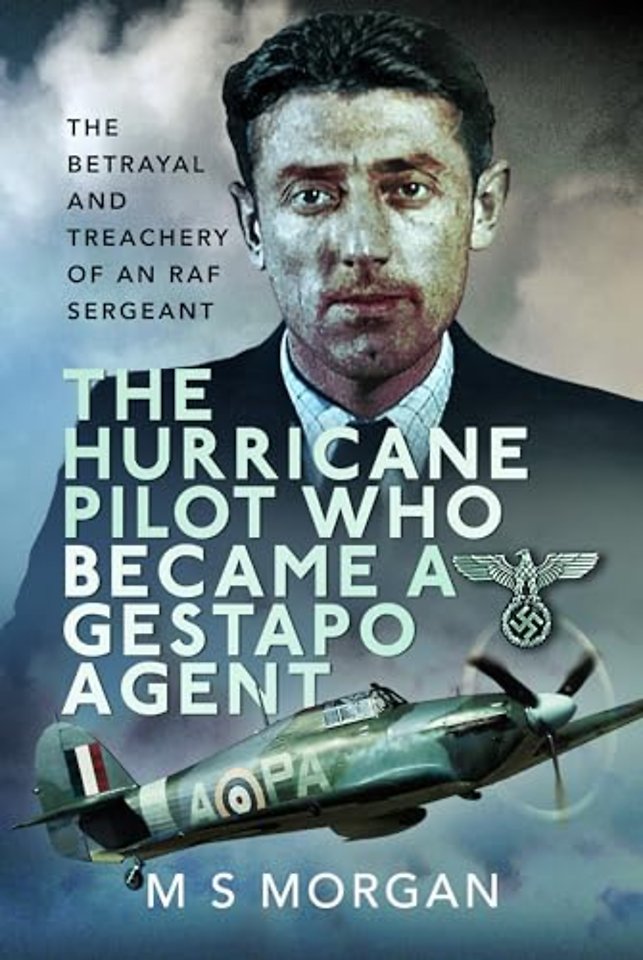 The Hurricane Pilot Who Became a Gestapo Agent