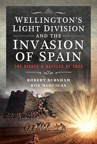 Wellington’s Light Division and the Invasion of Spain
