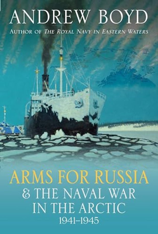 Arms for Russia & The Naval War in the Arctic, 1941–1945