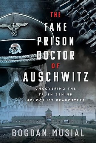 The Fake Prison Doctor of Auschwitz