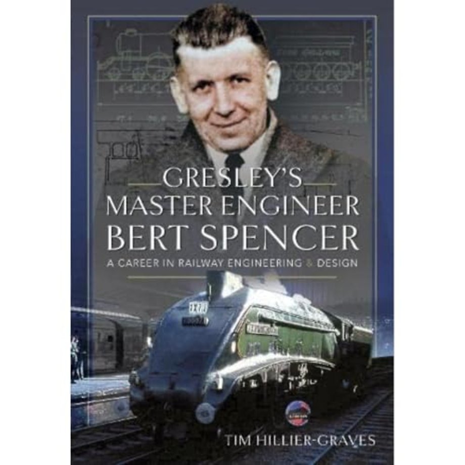 Gresley's Master Engineer, Bert Spencer
