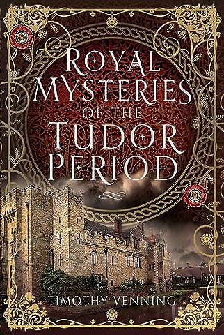 Royal Mysteries of the Tudor Period