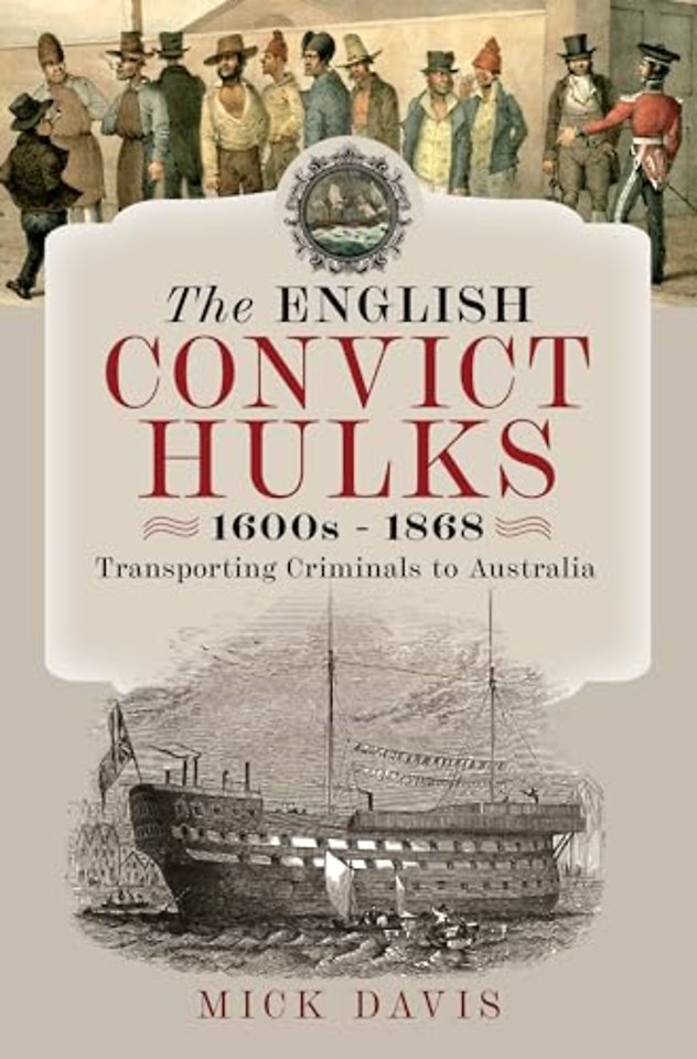 The English Convict Hulks 1600s - 1868