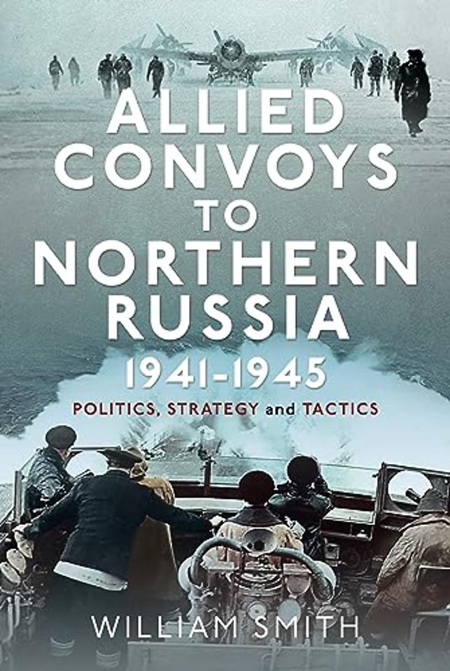 Allied Convoys to Northern Russia, 1941–1945
