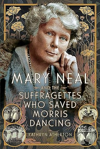 Mary Neal and the Suffragettes Who Saved Morris Dancing
