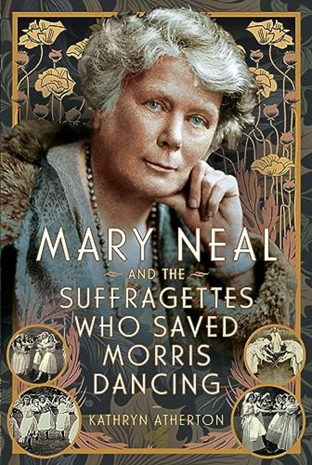 Mary Neal and the Suffragettes Who Saved Morris Dancing