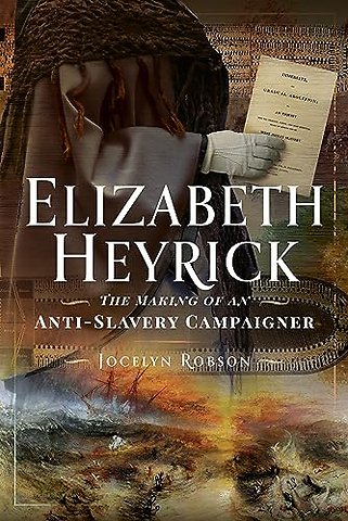 Elizabeth Heyrick: The Making of an Anti-Slavery Campaigner