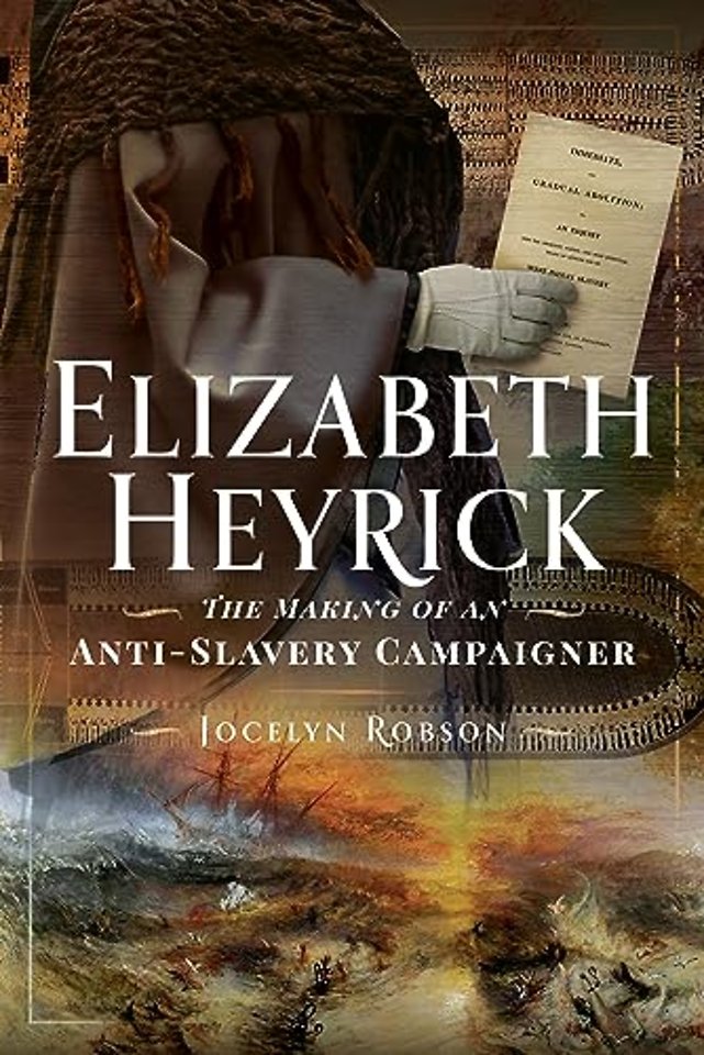 Elizabeth Heyrick: The Making of an Anti-Slavery Campaigner