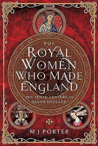 The Royal Women Who Made England