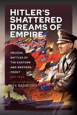 Hitler s Shattered Dreams of Empire