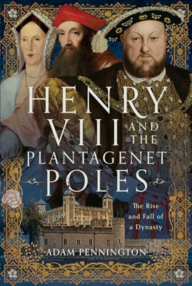Henry VIII and the Plantagenet Poles