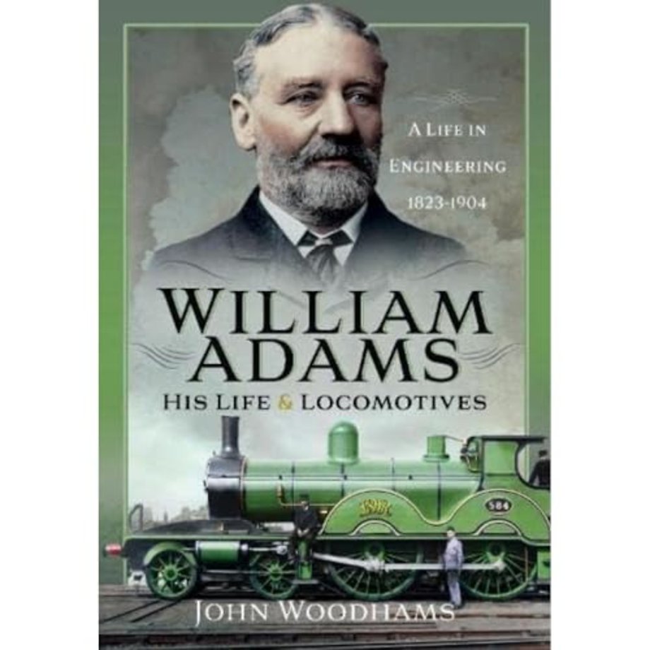 William Adams: His Life and Locomotives
