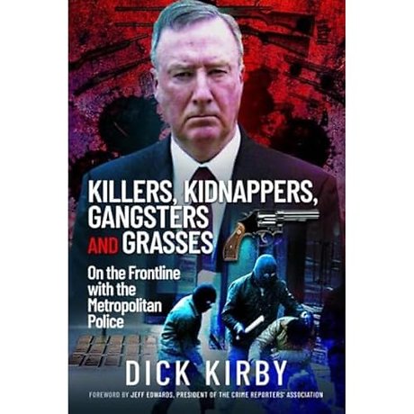 Killers, Kidnappers, Gangsters and Grasses