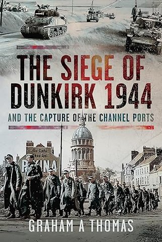 The Siege of Dunkirk, 1944