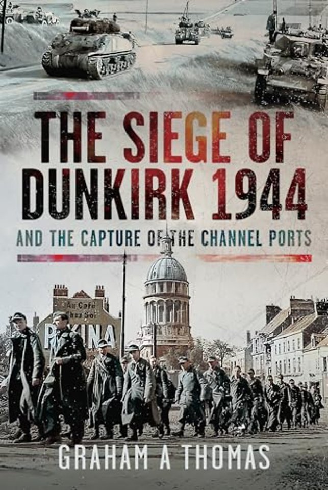 The Siege of Dunkirk, 1944