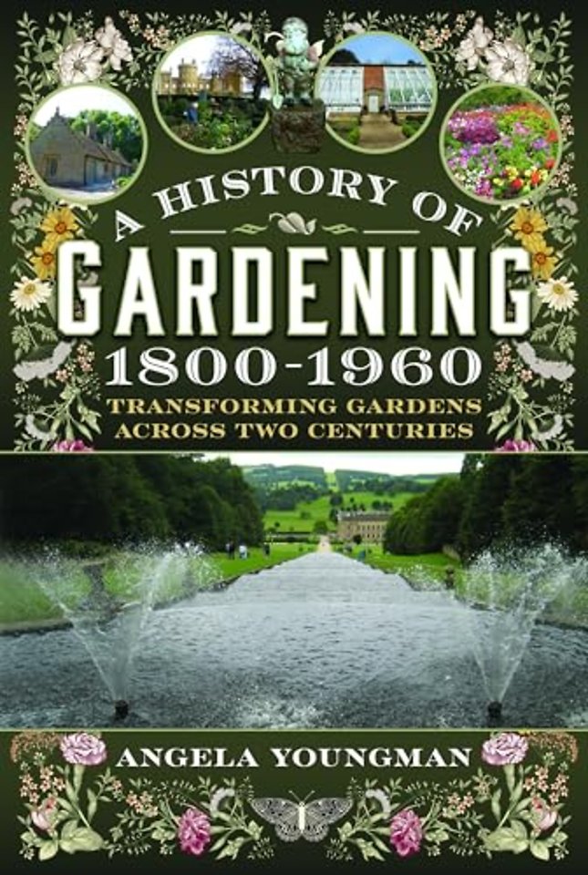 A History of Gardening, 1800-1960