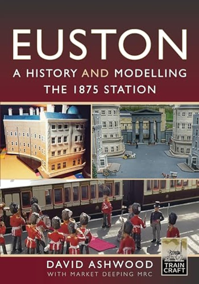 Euston - A history and modelling the 1875 station