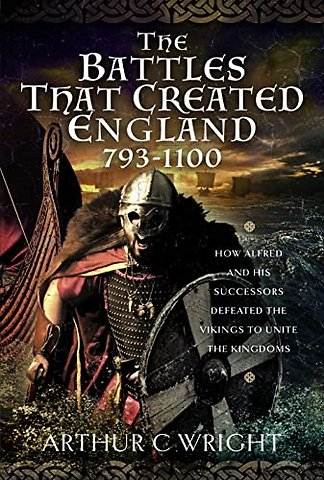 The Battles That Created England 793-1100