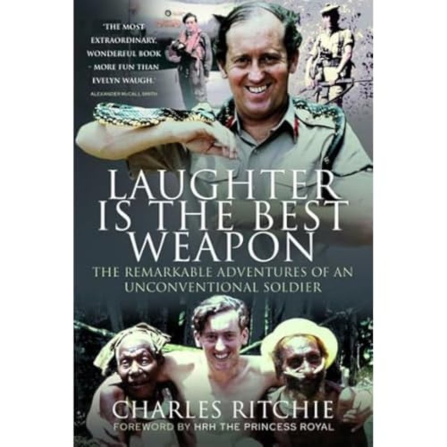 Laughter is the Best Weapon: The Remarkable Adventures of an Unconventional Soldier