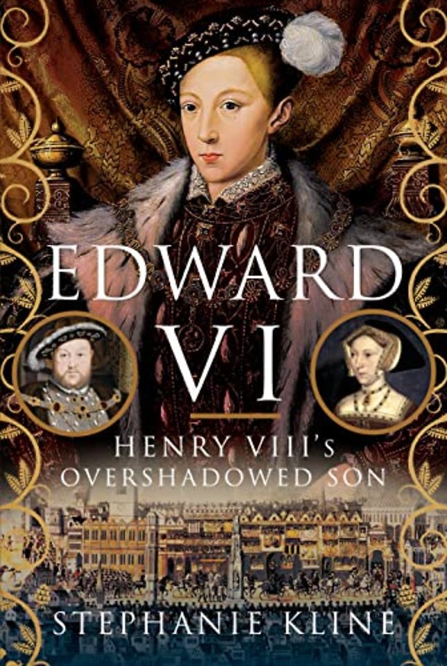 Edward VI: Henry VIII's Overshadowed Son