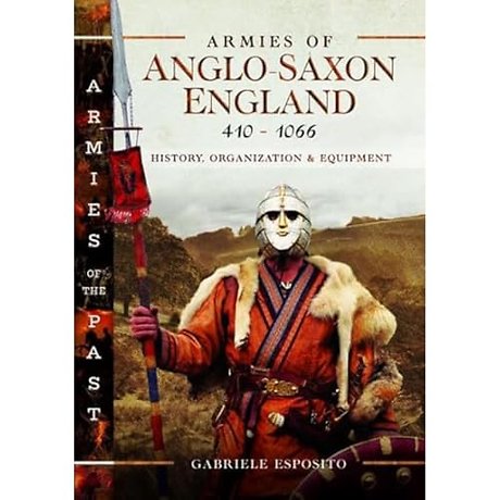 Armies of Anglo-Saxon England 410-1066