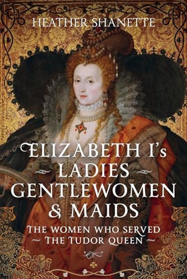 Elizabeth I's Ladies, Gentlewomen and Maids