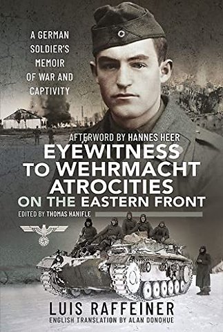 Eyewitness to Wehrmacht Atrocities on the Eastern Front